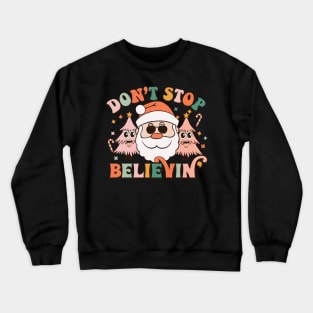 Don't Stop Believin Funny Christmas Quote Groovy Christmas Tree Gift Crewneck Sweatshirt